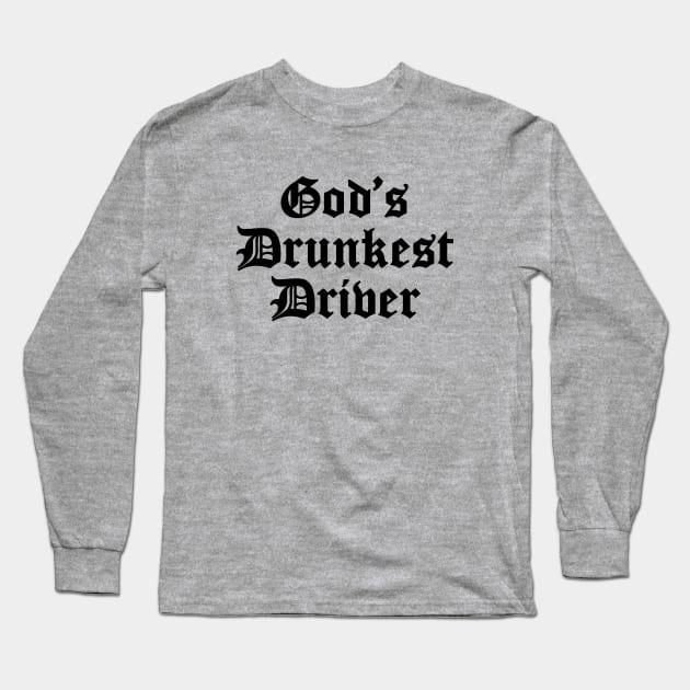 Funny Drunk Driver Long Sleeve T-Shirt by Riel